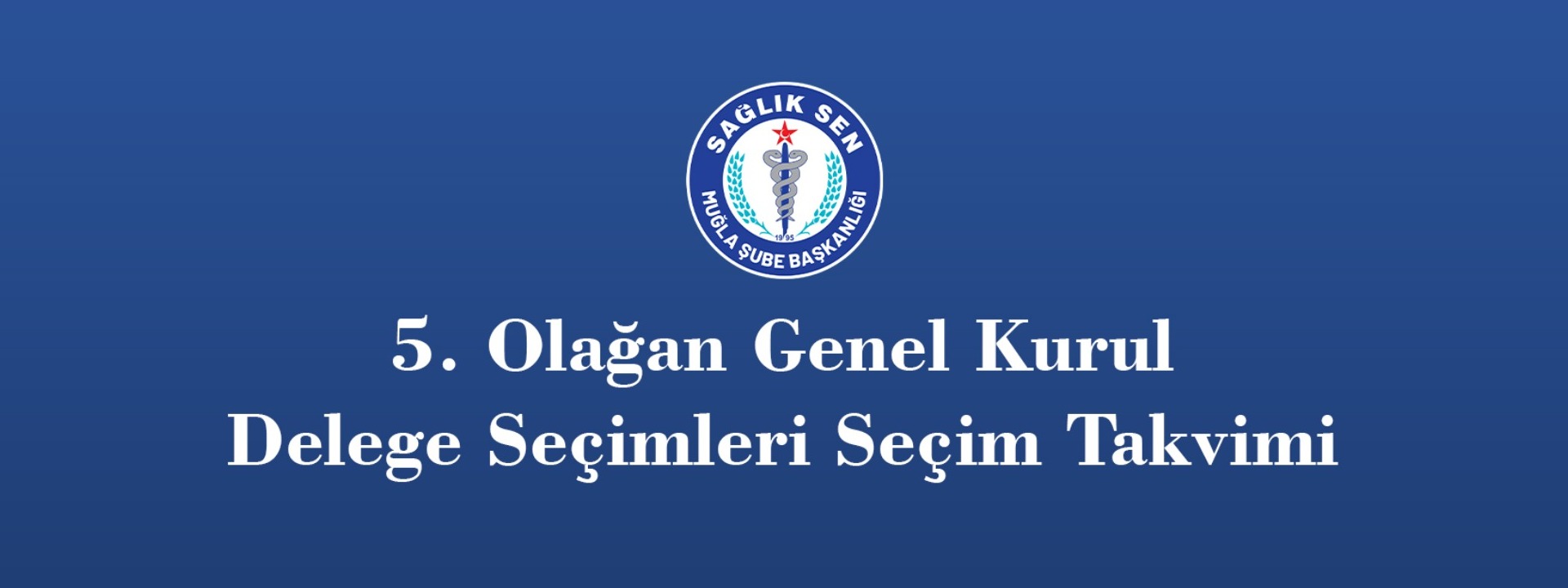5. Olağan Genel Kurul Delege Seçimleri Seçim Takvimi